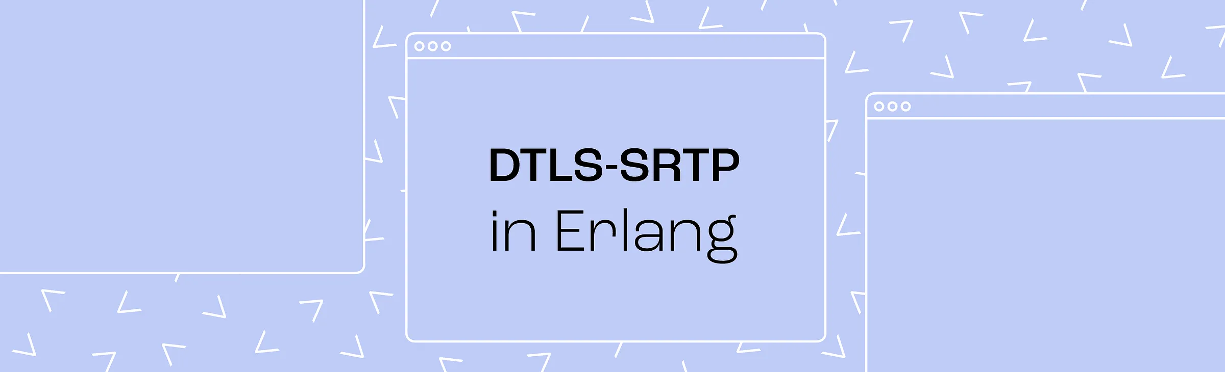 DTLS-SRTP in Erlang title inside a browser window illustration