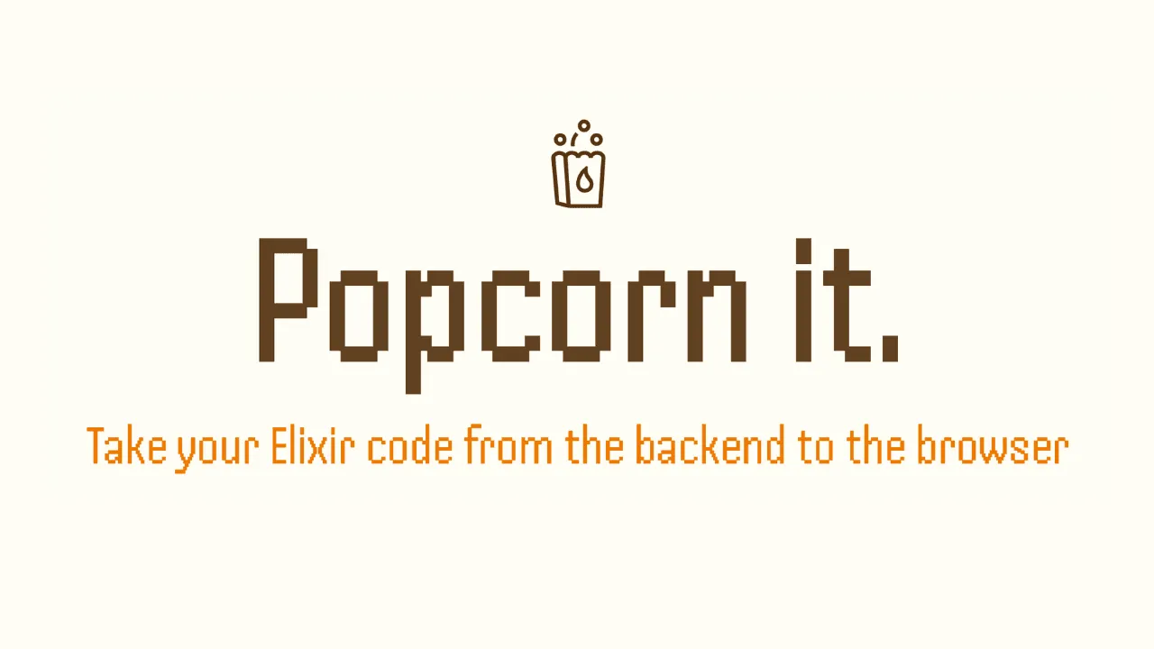 Popcorn it logo with the tagline Take your Elixir code from the backend to the browser